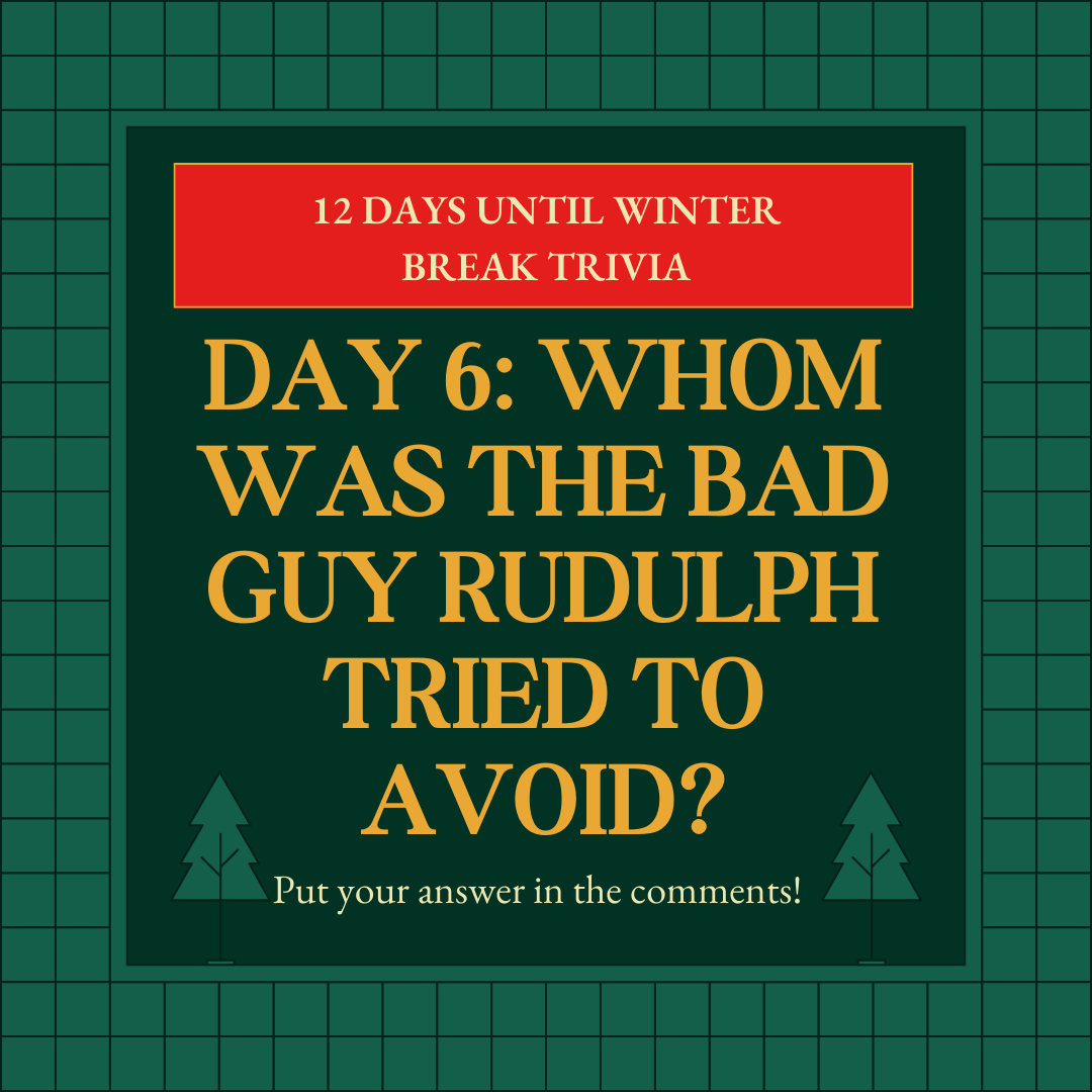 Day 6: Who was the bad guy Rudulph tried to avoid?
